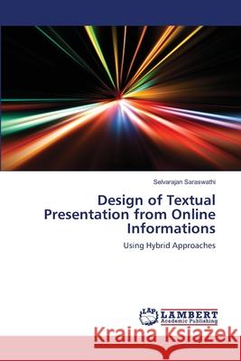 Design of Textual Presentation from Online Informations Selvarajan Saraswathi 9783659171840 LAP Lambert Academic Publishing