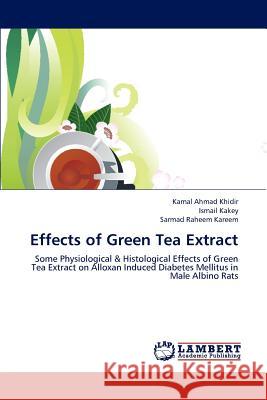 Effects of Green Tea Extract Kamal Ahma Ismail Kakey Sarmad Rahee 9783659171932