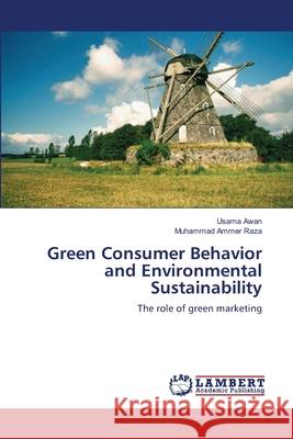 Green Consumer Behavior and Environmental Sustainability Usama Awan Muhammad Amme 9783659172205