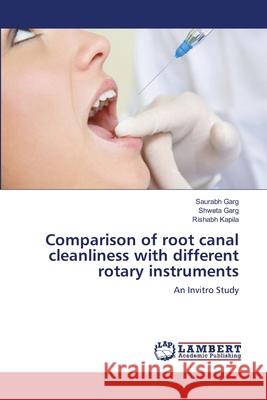 Comparison of root canal cleanliness with different rotary instruments Saurabh Garg, Shweta Garg, Rishabh Kapila 9783659172533