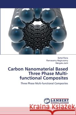 Carbon Nanomaterial Based Three Phase Multi-functional Composites Rana, Sohel 9783659172663