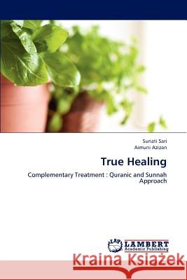 True Healing Suriati Sari Aimuni Azizan 9783659173134 LAP Lambert Academic Publishing