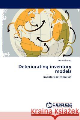 Deteriorating inventory models Sharma, Neetu 9783659173424 LAP Lambert Academic Publishing