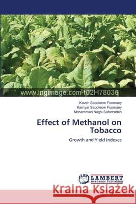Effect of Methanol on Tobacco Kaveh Sabokro Kamyar Sabokro Mohammad Naghi Safarzadeh 9783659173431 LAP Lambert Academic Publishing
