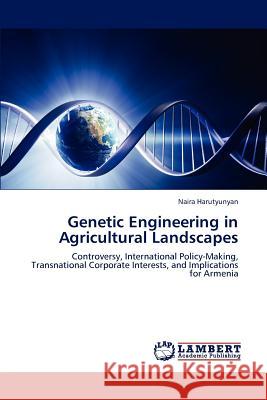 Genetic Engineering in Agricultural Landscapes Naira Harutyunyan 9783659173516