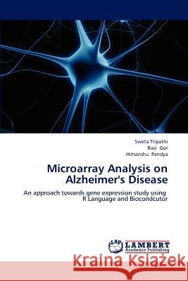 Microarray Analysis on Alzheimer's Disease Sweta Tripathi Ravi Gor Himanshu Pandya 9783659173752