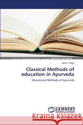 Classical Methods of education in Ayurveda Panja, Asit K. 9783659173974