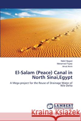 El-Salam (Peace) Canal in North Sinai, Egypt Nabil Hegazi, Mohamed Fayez, Amal Amin 9783659174100