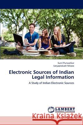 Electronic Sources of Indian Legal Information Sunil Punwatkar Satyaprakash Nikose 9783659174131 LAP Lambert Academic Publishing