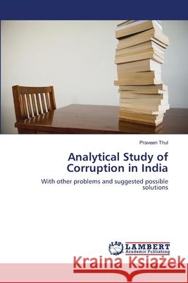 Analytical Study of Corruption in India Praveen Thul 9783659174278
