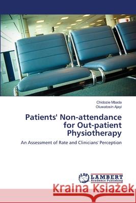 Patients' Non-attendance for Out-patient Physiotherapy Mbada, Chidozie 9783659174339 LAP Lambert Academic Publishing