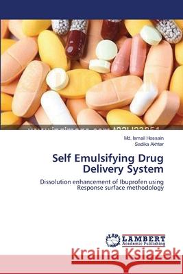 Self Emulsifying Drug Delivery System MD Ismail Hossain Sadika Akhter 9783659174384