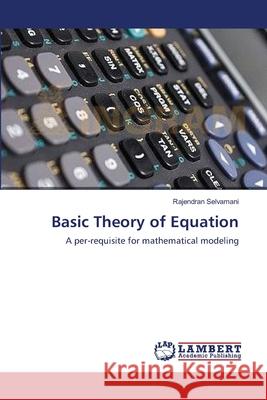 Basic Theory of Equation Rajendran Selvamani 9783659174506 LAP Lambert Academic Publishing