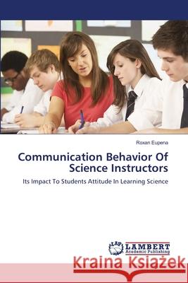 Communication Behavior Of Science Instructors Eupena, Roxan 9783659174803