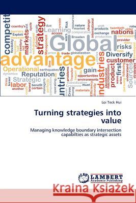 Turning strategies into value Hui, Loi Teck 9783659174841