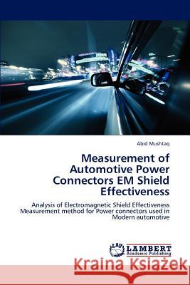 Measurement of Automotive Power Connectors EM Shield Effectiveness Abid Mushtaq 9783659175022 LAP Lambert Academic Publishing