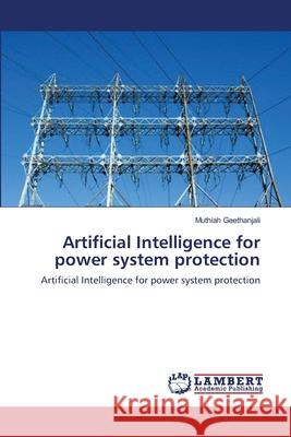 Artificial Intelligence for power system protection Geethanjali, Muthiah 9783659175695