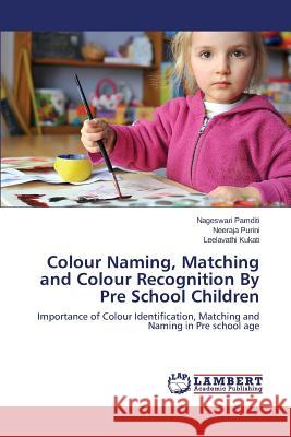 Colour Naming, Matching and Colour Recognition By Pre School Children Pamditi Nageswari 9783659175893