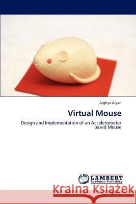 Virtual Mouse Arghya Aryan 9783659175909 LAP Lambert Academic Publishing