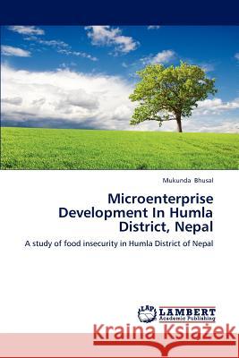 Microenterprise Development In Humla District, Nepal Bhusal, Mukunda 9783659175978