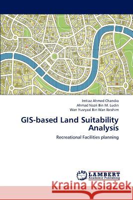 GIS-based Land Suitability Analysis Chandio, Imtiaz Ahmed 9783659176661