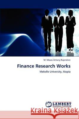 Finance Research Works M Moses Antony Rajendran 9783659176746 LAP Lambert Academic Publishing