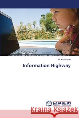 Information Highway Kathiravan G. 9783659177132 LAP Lambert Academic Publishing