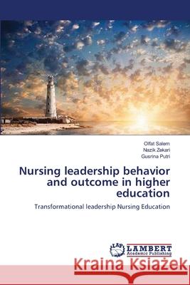 Nursing leadership behavior and outcome in higher education Salem, Olfat 9783659177392