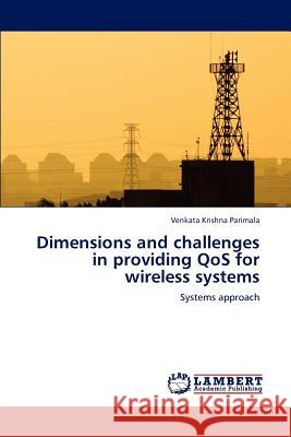 Dimensions and challenges in providing QoS for wireless systems Venkata Krishna Parimala 9783659177910