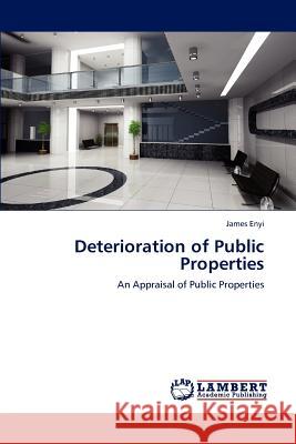 Deterioration of Public Properties James Enyi 9783659177941 LAP Lambert Academic Publishing