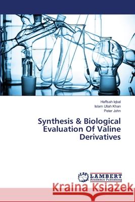 Synthesis & Biological Evaluation Of Valine Derivatives Iqbal, Haffsah 9783659178283 LAP Lambert Academic Publishing