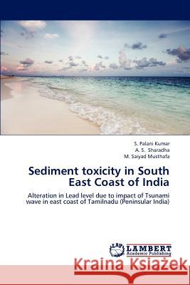 Sediment toxicity in South East Coast of India Kumar, S. Palani 9783659179006 LAP Lambert Academic Publishing