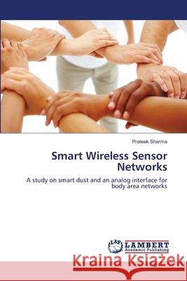 Smart Wireless Sensor Networks Prateek Sharma 9783659179013 LAP Lambert Academic Publishing