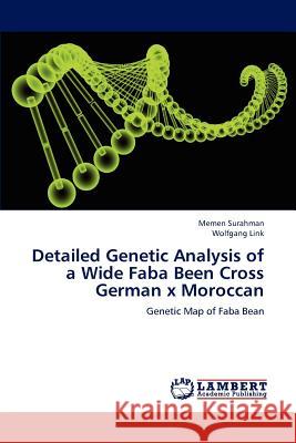 Detailed Genetic Analysis of a Wide Faba Been Cross German x Moroccan Surahman, Memen 9783659179044 LAP Lambert Academic Publishing