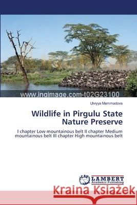 Wildlife in Pirgulu State Nature Preserve Ulviyya Mammadova 9783659179440 LAP Lambert Academic Publishing