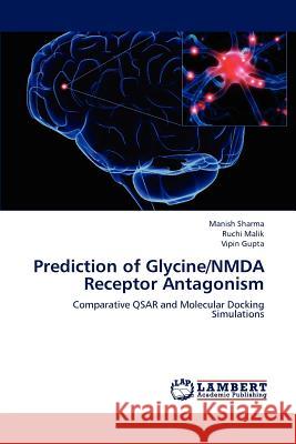 Prediction of Glycine/Nmda Receptor Antagonism Manish Sharma Ruchi Malik Vipin Gupta 9783659179723 LAP Lambert Academic Publishing