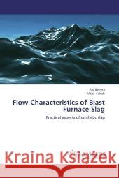 Flow Characteristics of Blast Furnace Slag : Practical aspects of synthetic slag Behera, Ajit; Saheb, Vikas 9783659179976 LAP Lambert Academic Publishing