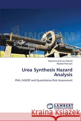 Urea Synthesis Hazard Analysis Muhammad Imran Rashid Naveed Ramzan 9783659180323 LAP Lambert Academic Publishing