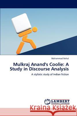 Mulkraj Anand's Coolie: A Study in Discourse Analysis Nehal, Mohammad 9783659180538 LAP Lambert Academic Publishing