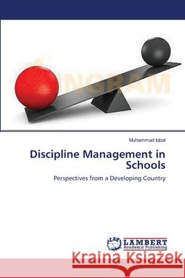 Discipline Management in Schools Muhammad Iqbal 9783659181092