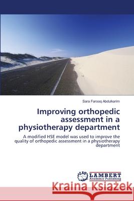 Improving orthopedic assessment in a physiotherapy department Abdulkarim, Sara Farooq 9783659182013 LAP Lambert Academic Publishing