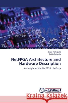 NetFPGA Architecture and Hardware Description Reforgiato, Diego 9783659182136