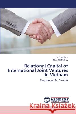 Relational Capital of International Joint Ventures in Vietnam Lai Xua Phan Thi Min 9783659182655 LAP Lambert Academic Publishing