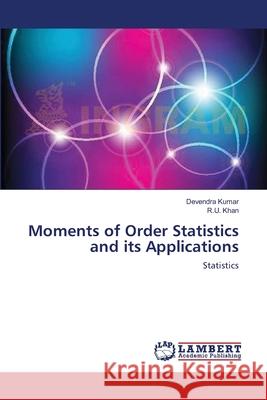 Moments of Order Statistics and its Applications Kumar, Devendra 9783659182891 LAP Lambert Academic Publishing