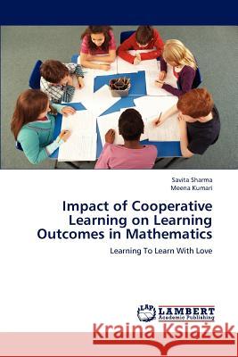 Impact of Cooperative Learning on Learning Outcomes in Mathematics Savita Sharma, Meena Kumari 9783659183010 LAP Lambert Academic Publishing