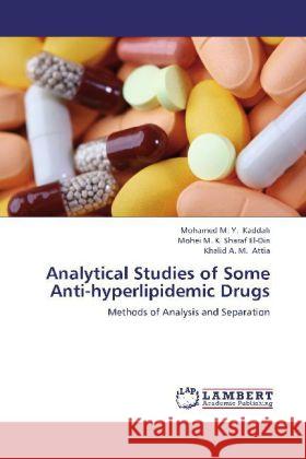 Analytical Studies of Some Anti-hyperlipidemic Drugs : Methods of Analysis and Separation Kaddah, Mohamed M. Y.; Sharaf El-Din, Mohei M. K.; Attia, Khalid A. M. 9783659183058