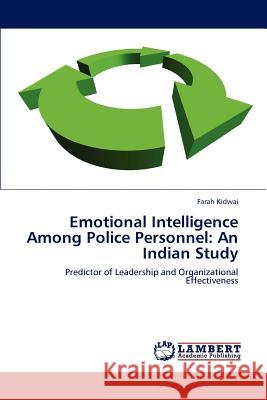 Emotional Intelligence Among Police Personnel: An Indian Study Farah Kidwai 9783659183157