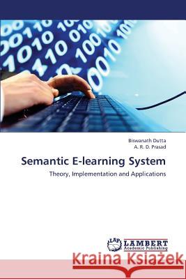 Semantic E-Learning System Dutta Biswanath                          Prasad a. R. D. 9783659183188 LAP Lambert Academic Publishing