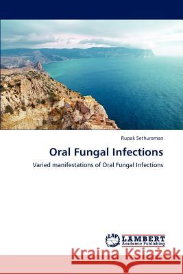 Oral Fungal Infections Rupak Sethuraman 9783659183355 LAP Lambert Academic Publishing