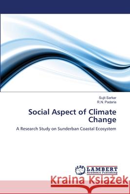 Social Aspect of Climate Change Sujit Sarkar R. N. Padaria 9783659183751 LAP Lambert Academic Publishing